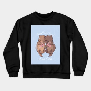 Lucky We Found Each Otter Crewneck Sweatshirt